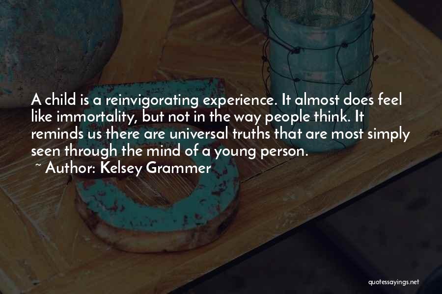 Universal Truths Quotes By Kelsey Grammer