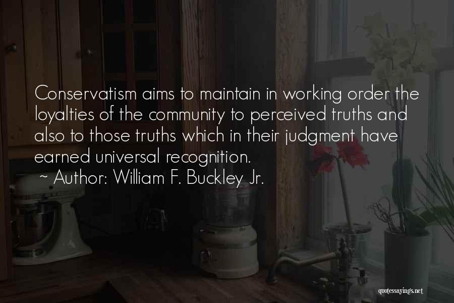 Universal Truths Quotes By William F. Buckley Jr.