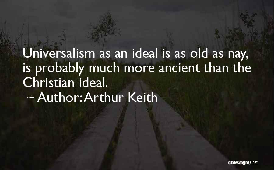 Universalism Quotes By Arthur Keith