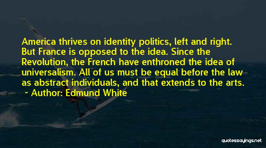 Universalism Quotes By Edmund White
