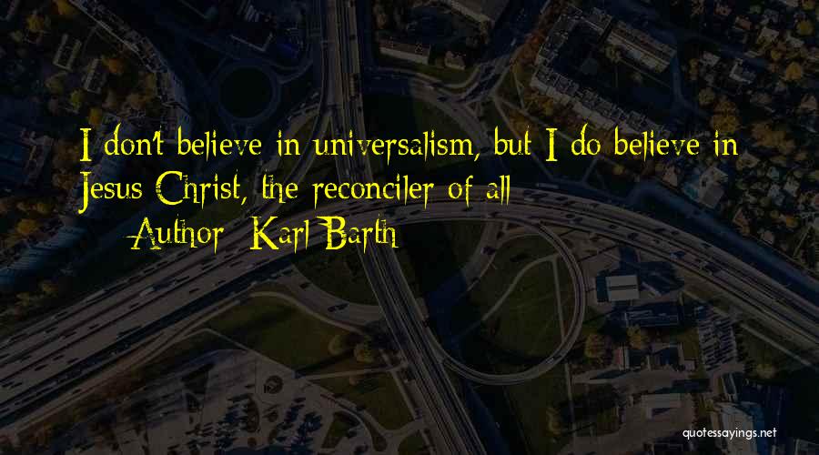 Universalism Quotes By Karl Barth