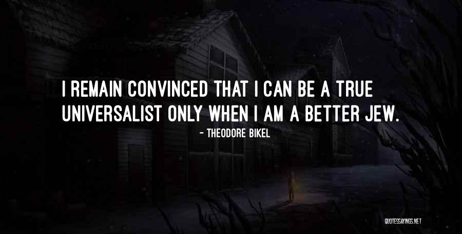 Universalist Quotes By Theodore Bikel Universalist Quotes By Theodore Bikel