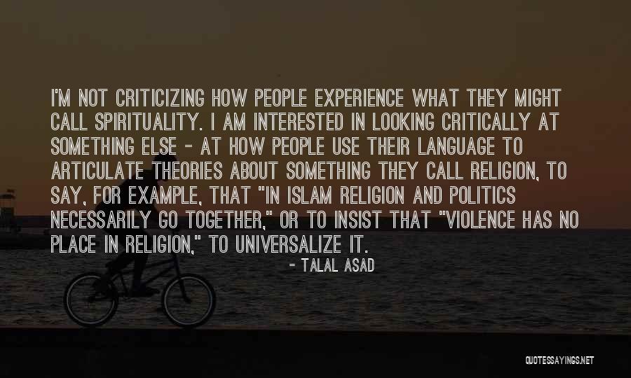 Universalize Quotes By Talal Asad Universalize Quotes By Talal Asad