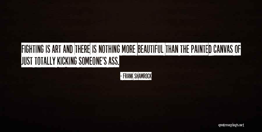 Universalized Maxim Quotes By Frank Shamrock Universalized Maxim Quotes By Frank Shamrock