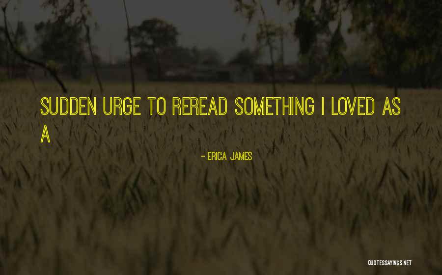 Universally Known Quotes By Erica James Universally Known Quotes By Erica James