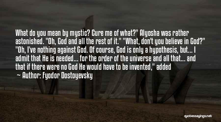 Universe Against Me Quotes By Fyodor Dostoyevsky