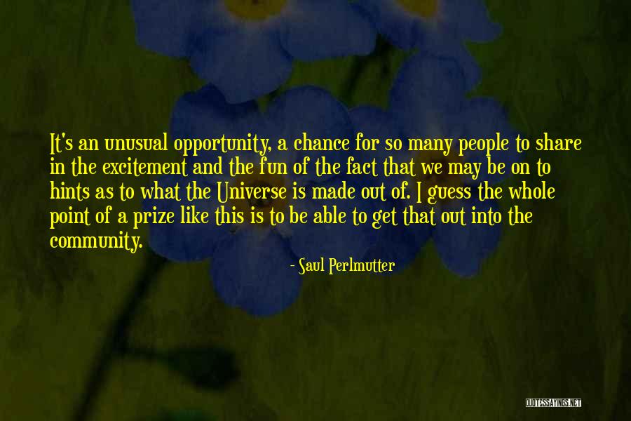Universe And Chance Quotes By Saul Perlmutter Universe And Chance Quotes By Saul Perlmutter