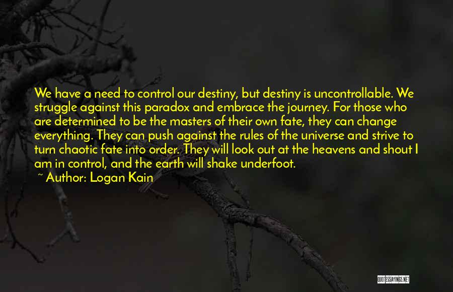 Universe And Fate Quotes By Logan Kain