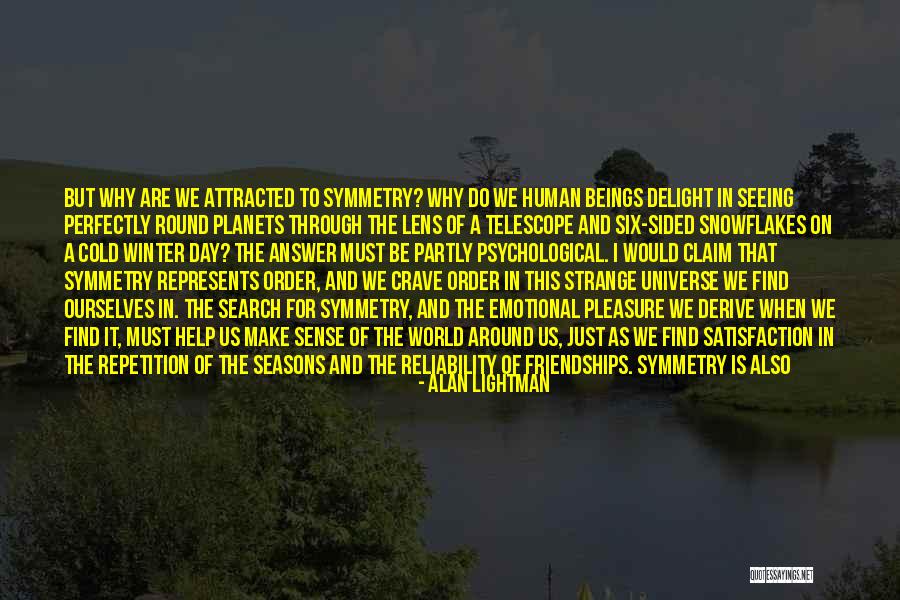 Universe And Friendships Quotes By Alan Lightman Universe And Friendships Quotes By Alan Lightman