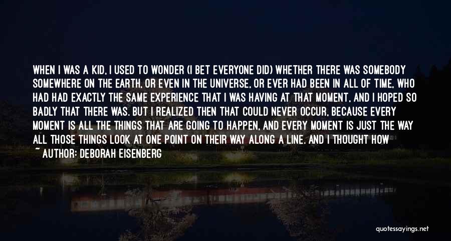 Universe And Galaxy Quotes By Deborah Eisenberg