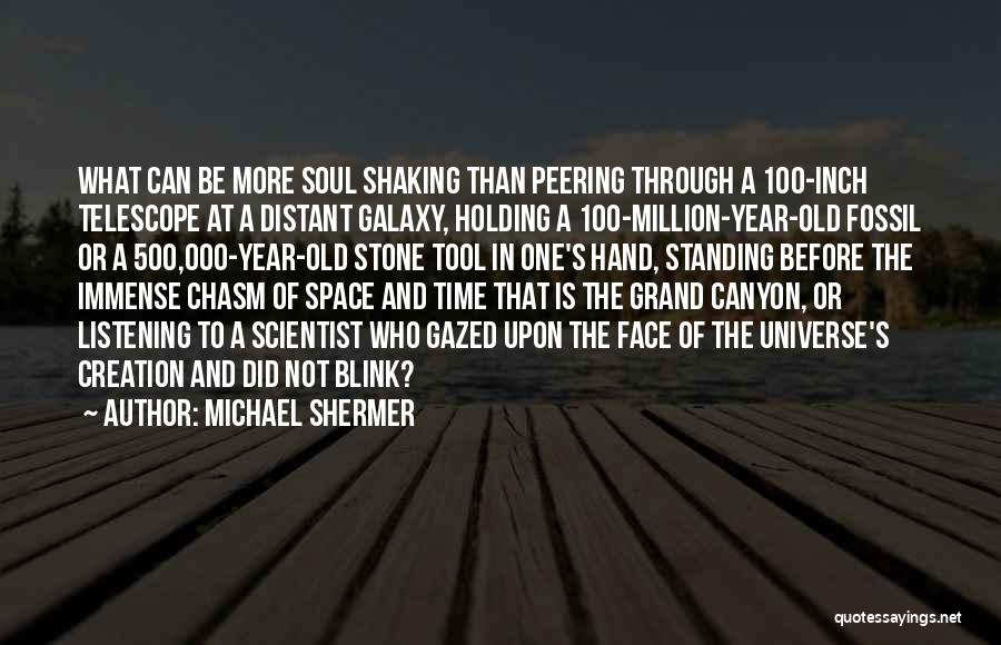 Universe And Galaxy Quotes By Michael Shermer