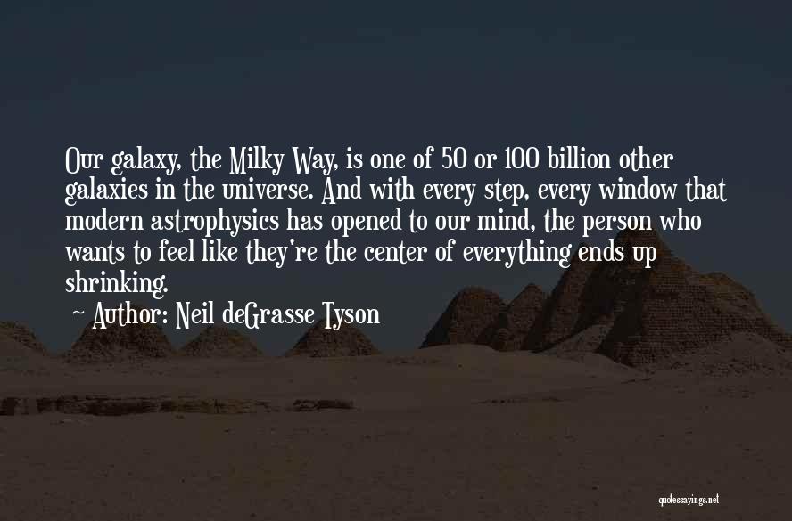 Universe And Galaxy Quotes By Neil DeGrasse Tyson