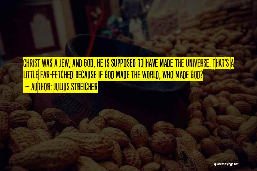Universe And Quotes By Julius Streicher