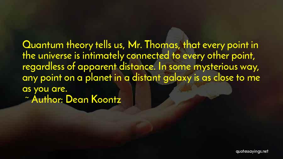 Universe Connected Quotes By Dean Koontz