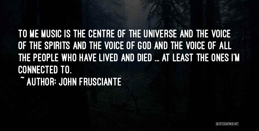Universe Connected Quotes By John Frusciante