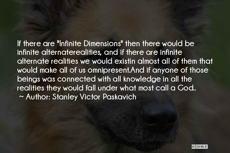 Universe Connected Quotes By Stanley Victor Paskavich