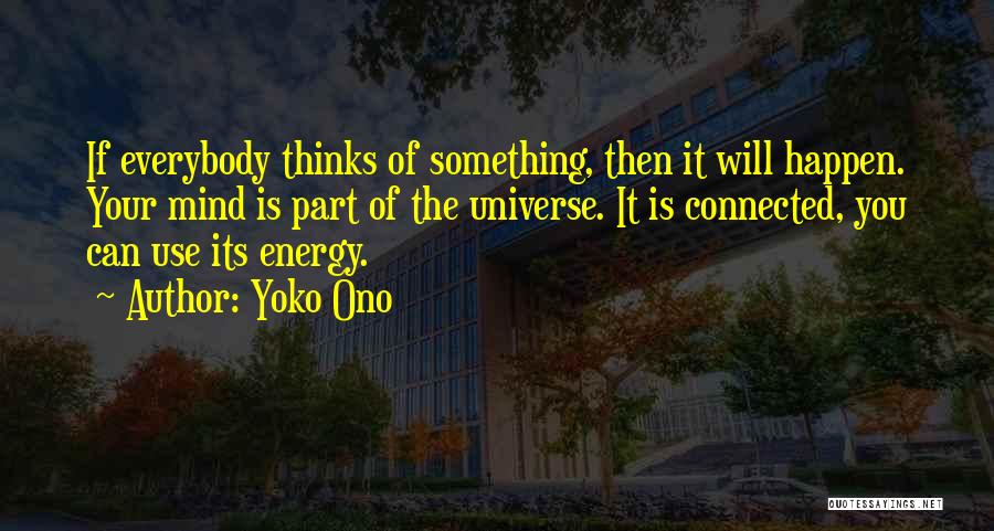 Universe Connected Quotes By Yoko Ono