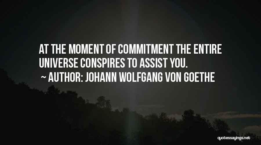 Universe Conspires Quotes By Johann Wolfgang Von Goethe