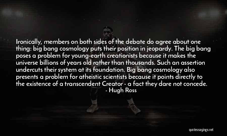 Universe From Scientists Quotes By Hugh Ross Universe From Scientists Quotes By Hugh Ross