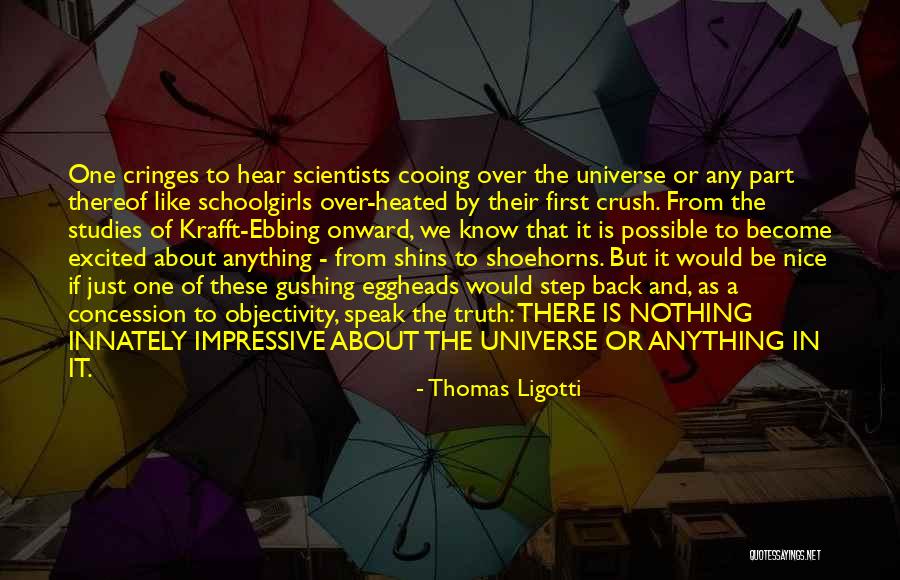 Universe From Scientists Quotes By Thomas Ligotti Universe From Scientists Quotes By Thomas Ligotti