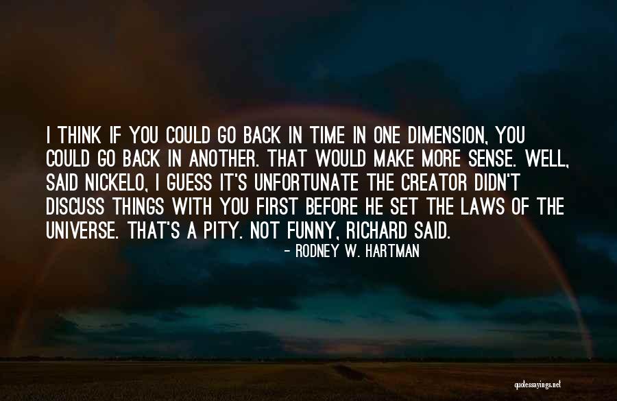 Universe Funny Quotes By Rodney W. Hartman Universe Funny Quotes By Rodney W. Hartman