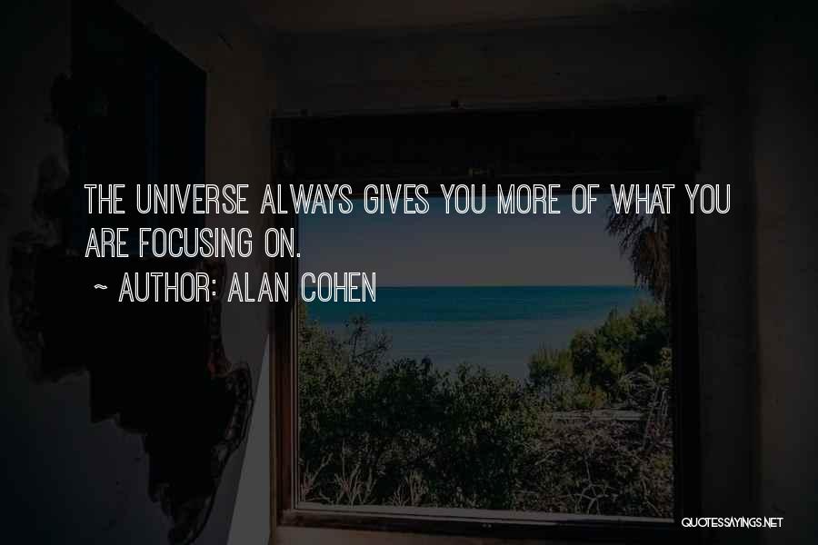 Universe Gives Quotes By Alan Cohen
