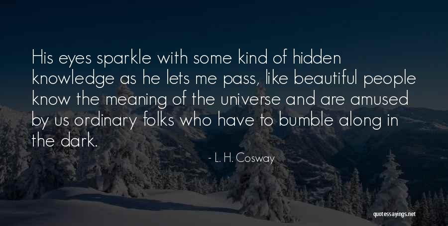 Universe In Us Quotes By L. H. Cosway Universe In Us Quotes By L. H. Cosway