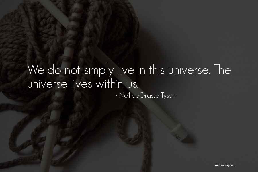 Universe In Us Quotes By Neil DeGrasse Tyson Universe In Us Quotes By Neil DeGrasse Tyson
