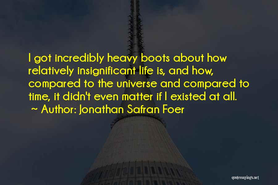 Universe Insignificant Quotes By Jonathan Safran Foer