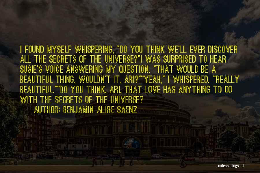 Universe Love Quotes By Benjamin Alire Saenz