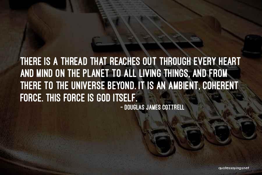 Universe Mind Quotes By Douglas James Cottrell Universe Mind Quotes By Douglas James Cottrell