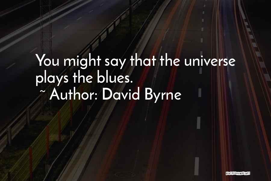 Universe Music Quotes By David Byrne