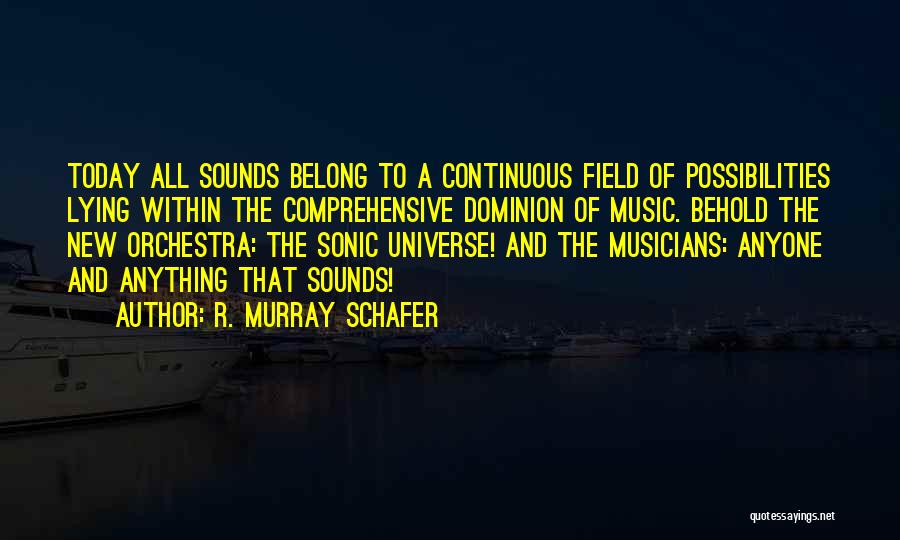 Universe Music Quotes By R. Murray Schafer