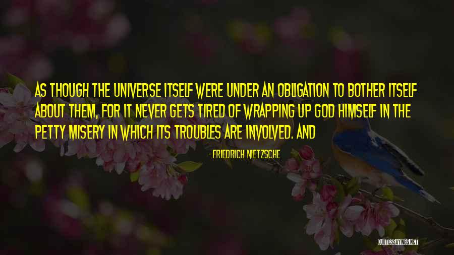 Universe Of Obligation Quotes By Friedrich Nietzsche