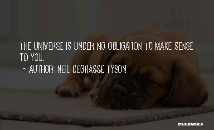 Universe Of Obligation Quotes By Neil DeGrasse Tyson