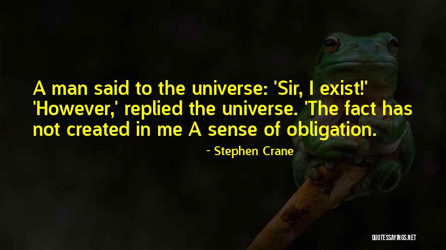 Universe Of Obligation Quotes By Stephen Crane