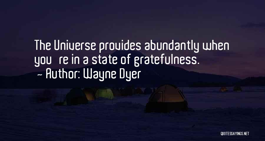 Universe Provides Quotes By Wayne Dyer