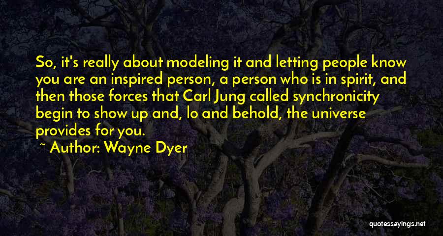 Universe Provides Quotes By Wayne Dyer