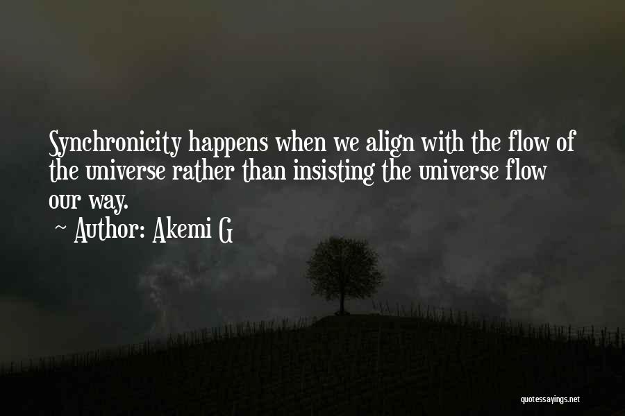 Universe Synchronicity Quotes By Akemi G