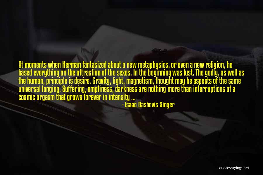 Universe Was Longing For You Quotes By Isaac Bashevis Singer Universe Was Longing For You Quotes By Isaac Bashevis Singer