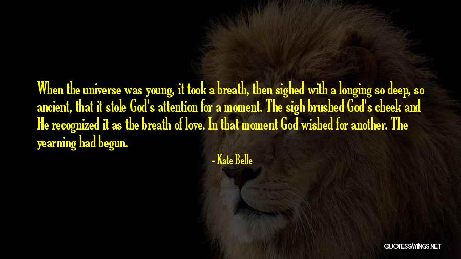 Universe Was Longing For You Quotes By Kate Belle Universe Was Longing For You Quotes By Kate Belle