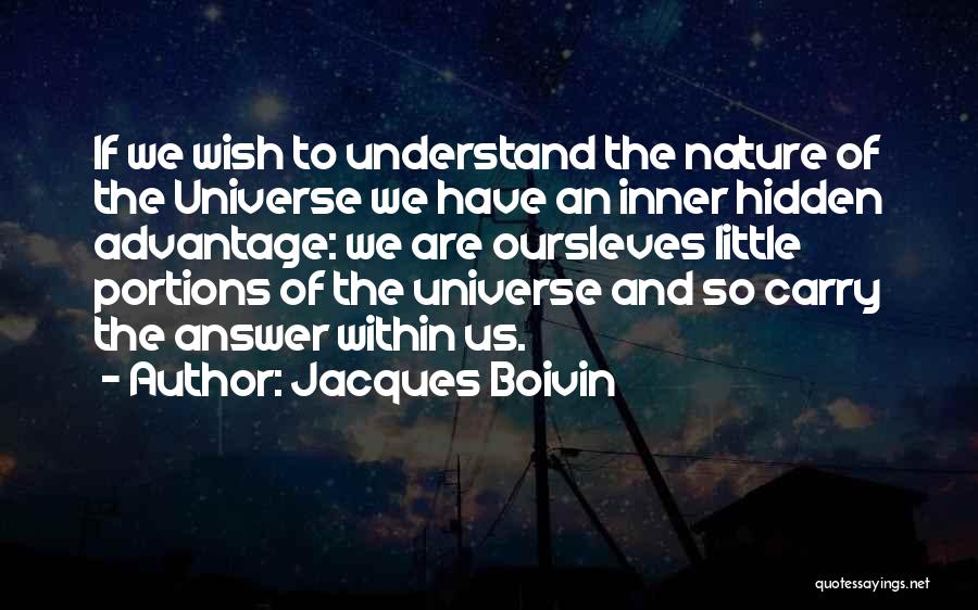 Universe Within Us Quotes By Jacques Boivin