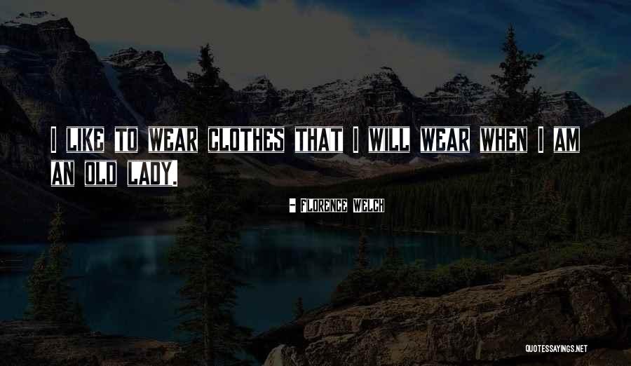 Universidade De Evora Quotes By Florence Welch Universidade De Evora Quotes By Florence Welch