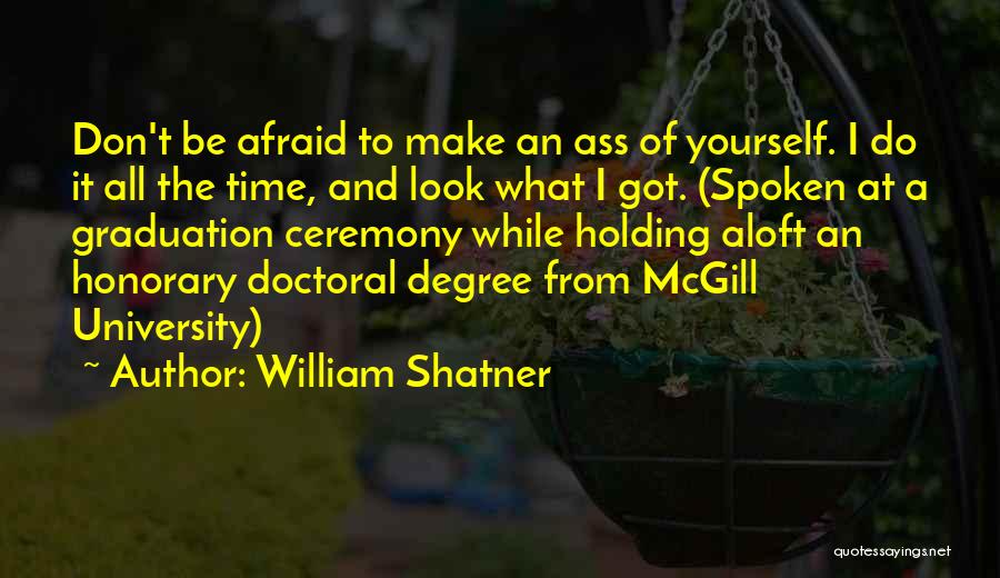 University Degree Quotes By William Shatner