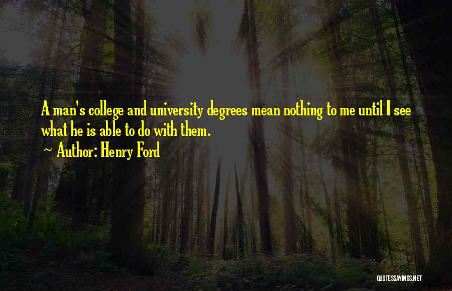 University Degrees Quotes By Henry Ford