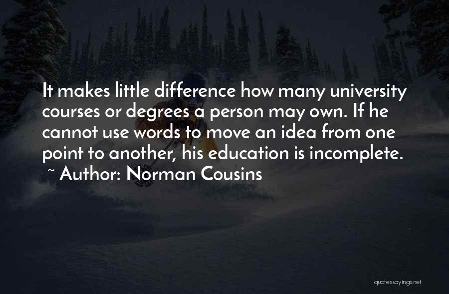 University Degrees Quotes By Norman Cousins