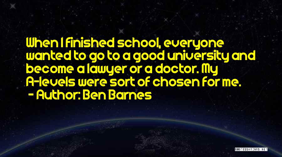 University Finished Quotes By Ben Barnes