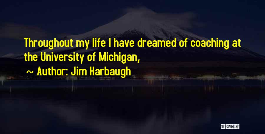 University Life Quotes By Jim Harbaugh