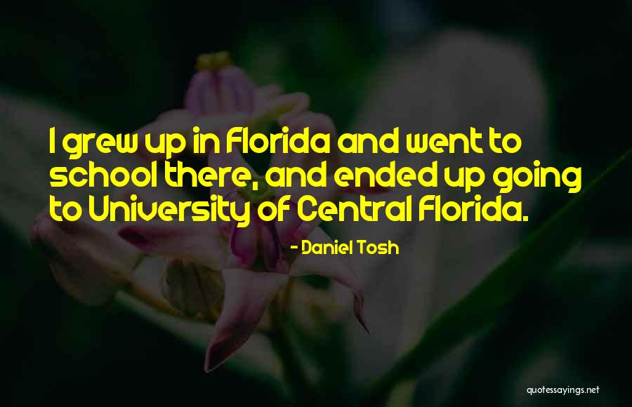 University Of Central Florida Quotes By Daniel Tosh University Of Central Florida Quotes By Daniel Tosh