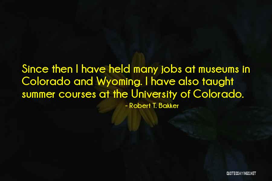 University Of Colorado Quotes By Robert T. Bakker University Of Colorado Quotes By Robert T. Bakker